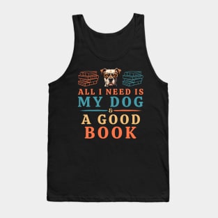 All I Need is My Dog & a Good Book Tank Top